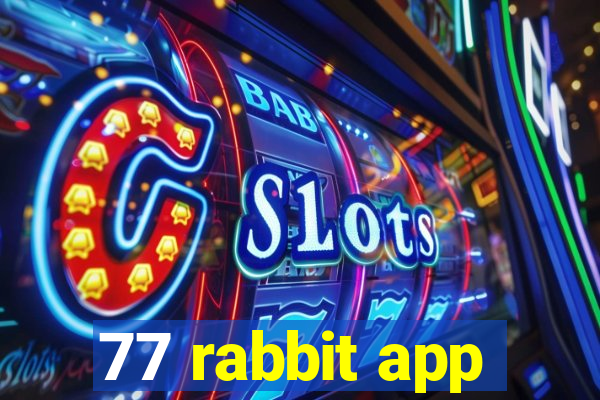 77 rabbit app