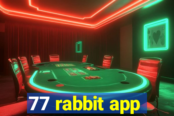 77 rabbit app