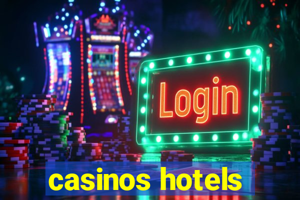 casinos hotels