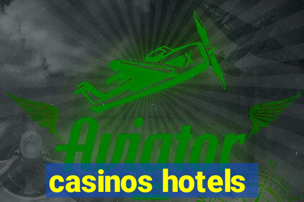 casinos hotels