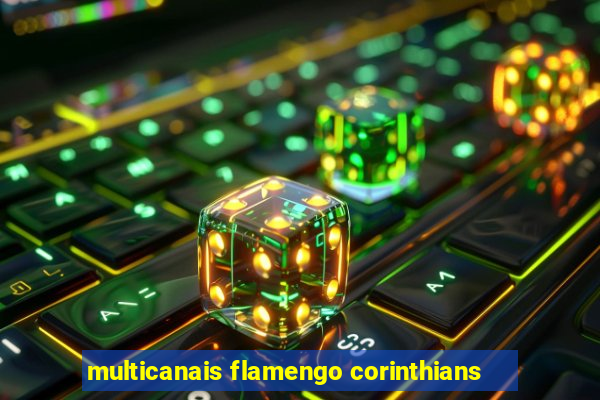 multicanais flamengo corinthians