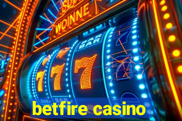 betfire casino