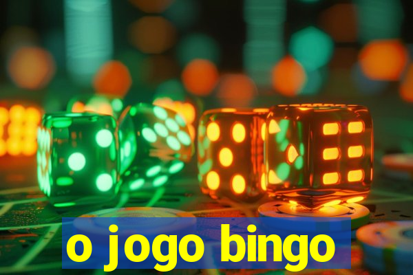 o jogo bingo