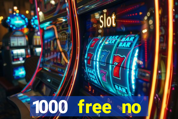 1000 free no deposit casino