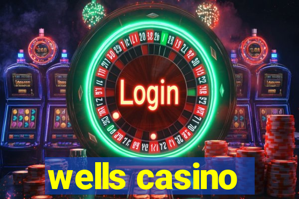 wells casino