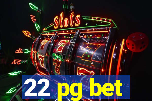 22 pg bet