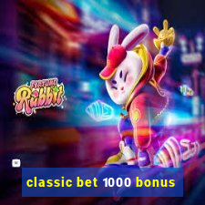 classic bet 1000 bonus