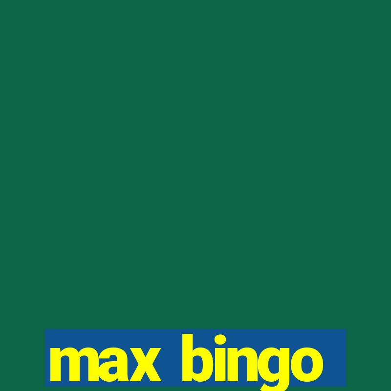 max bingo