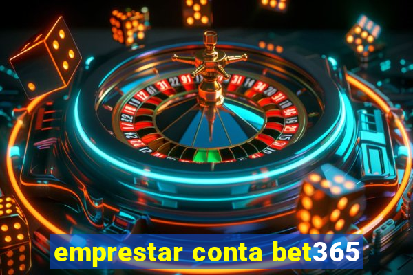 emprestar conta bet365