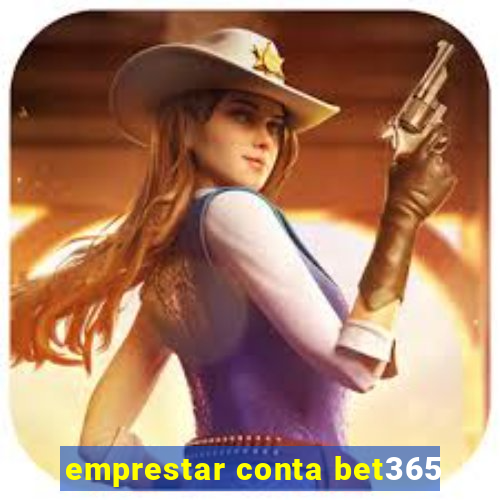 emprestar conta bet365