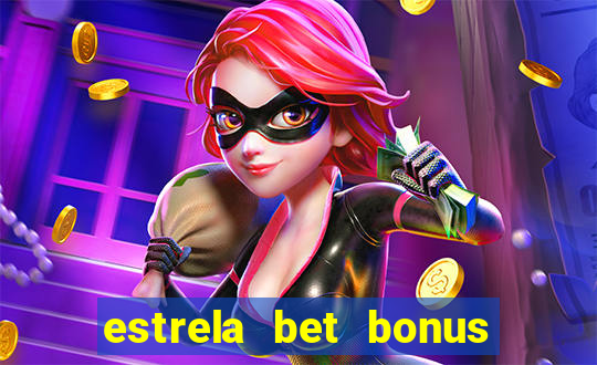 estrela bet bonus primeira aposta