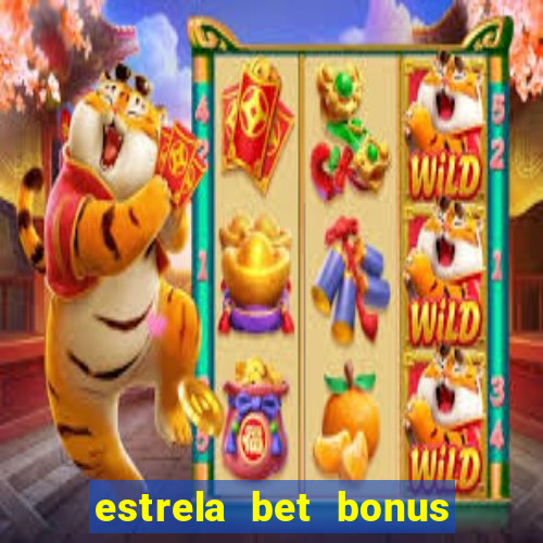 estrela bet bonus primeira aposta