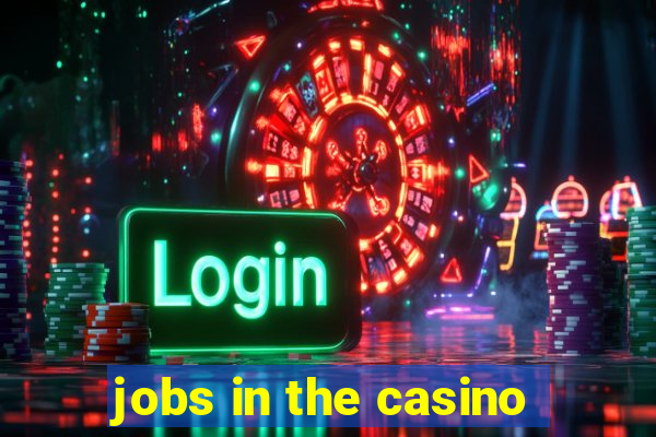 jobs in the casino