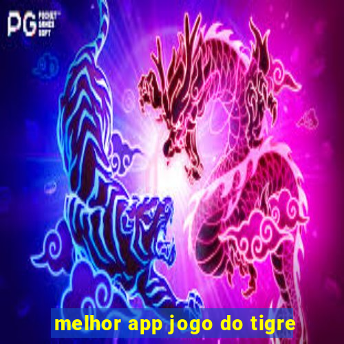 melhor app jogo do tigre