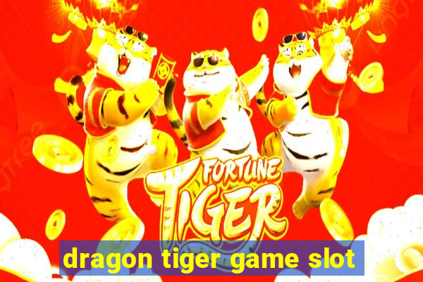 dragon tiger game slot