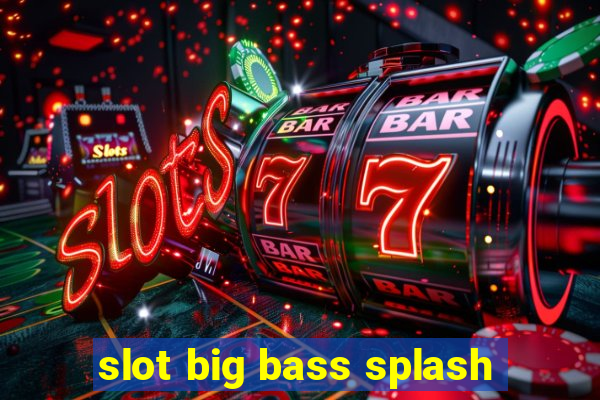 slot big bass splash