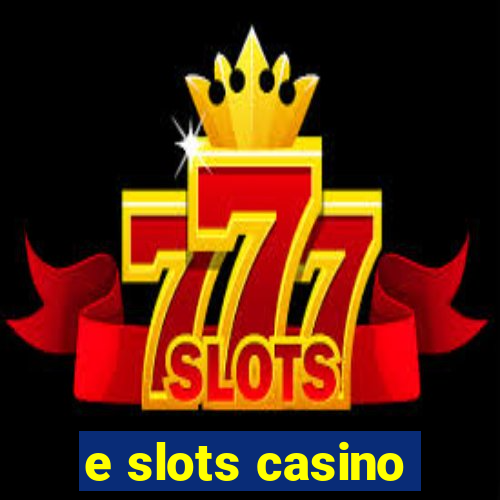 e slots casino