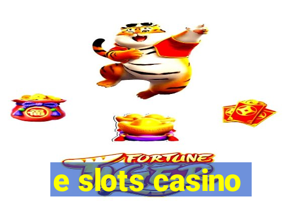 e slots casino