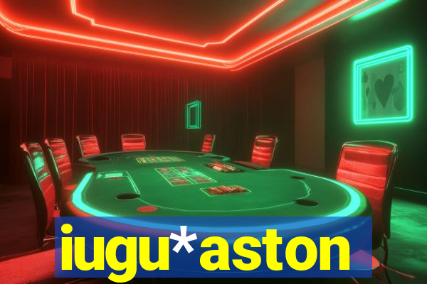 iugu*aston