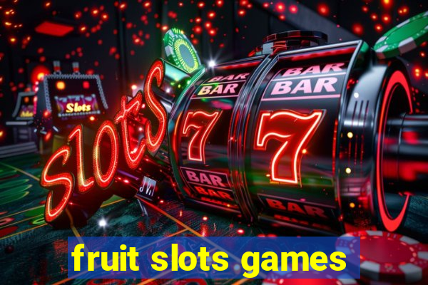 fruit slots games