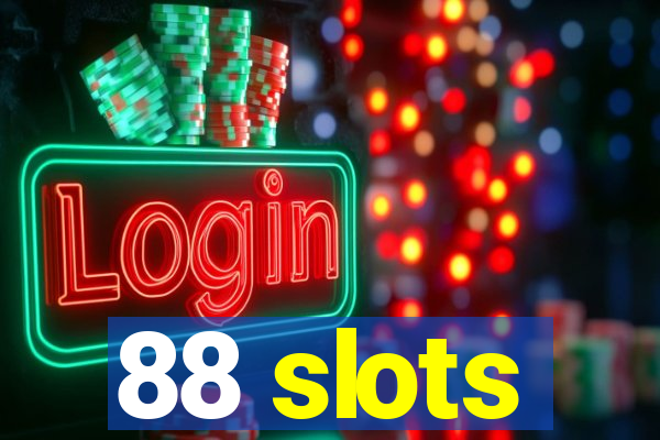 88 slots