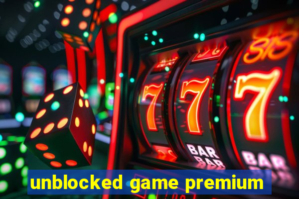 unblocked game premium