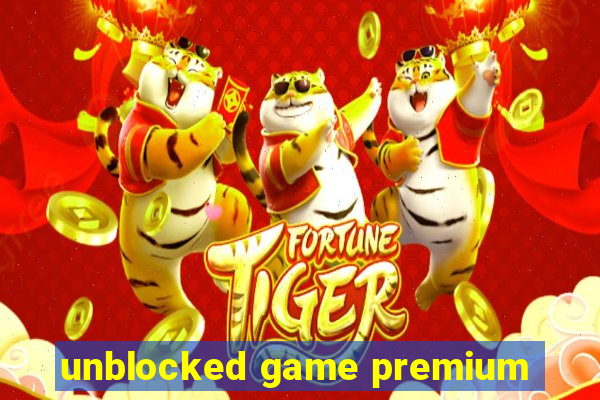 unblocked game premium