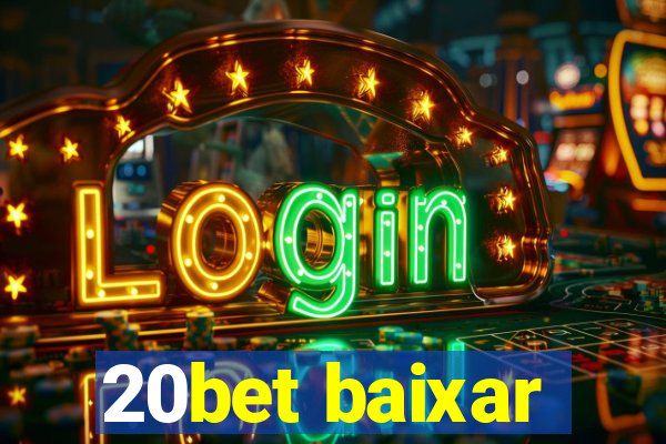 20bet baixar