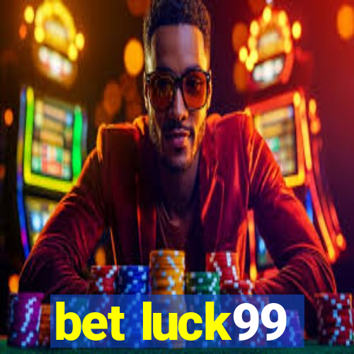 bet luck99