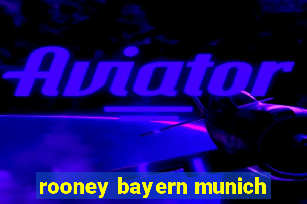 rooney bayern munich