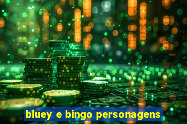 bluey e bingo personagens