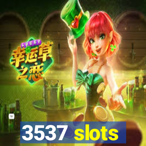 3537 slots