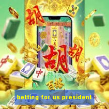 betting for us president