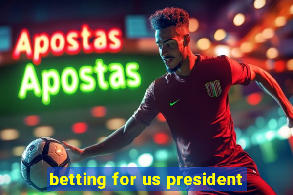 betting for us president