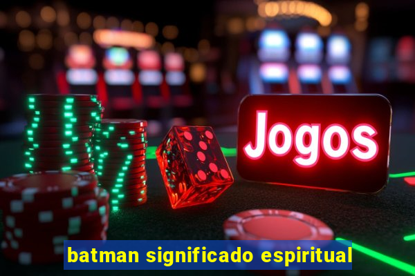 batman significado espiritual