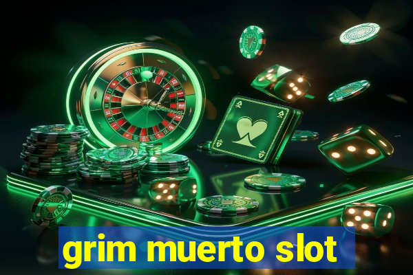 grim muerto slot