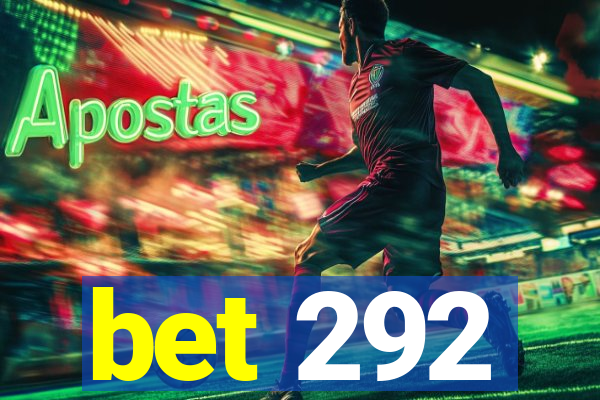 bet 292