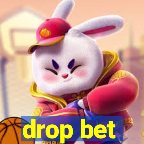 drop bet