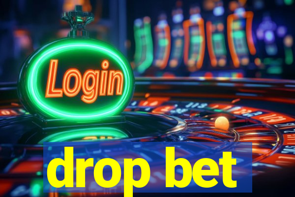 drop bet