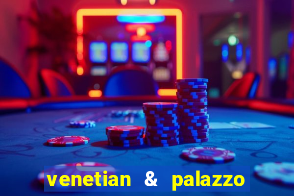 venetian & palazzo resort hotel casinos