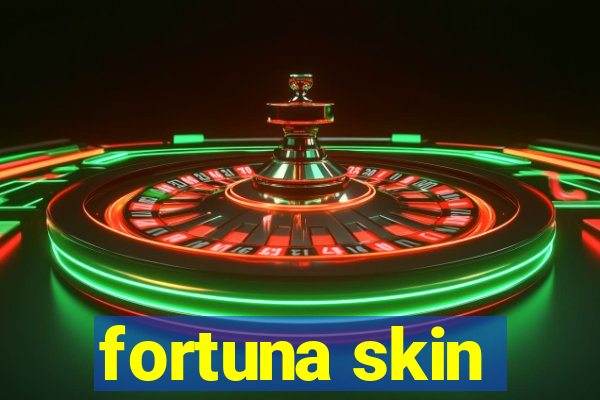 fortuna skin