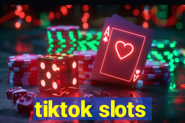 tiktok slots