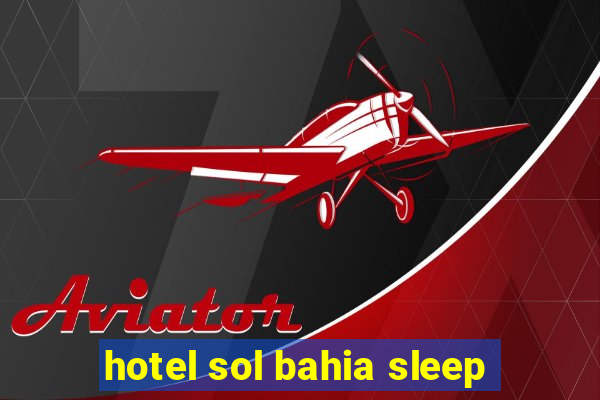 hotel sol bahia sleep