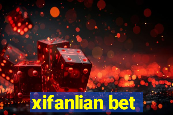 xifanlian bet