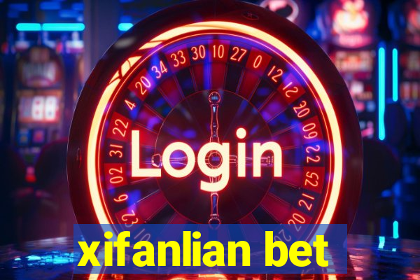 xifanlian bet