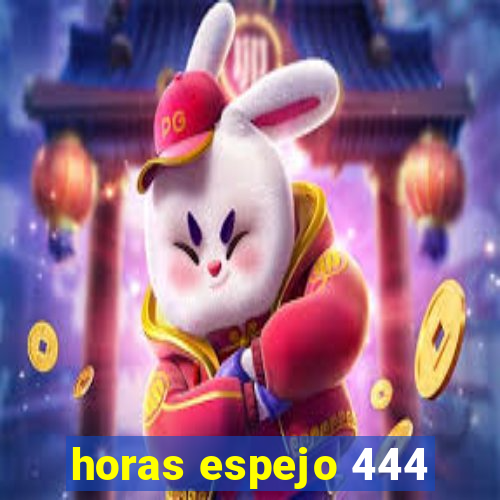 horas espejo 444