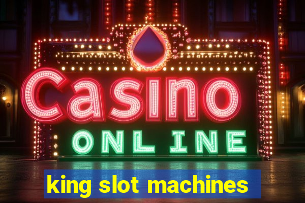 king slot machines