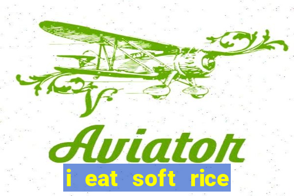 i eat soft rice in another world em português