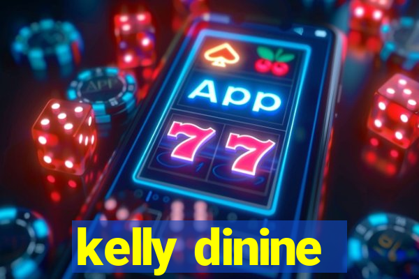 kelly dinine