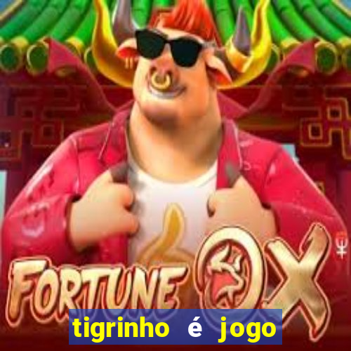 tigrinho é jogo de azar